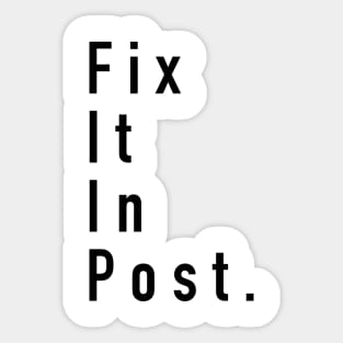 Fix It In Post Sticker